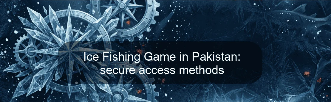 Ice Fishing Game in Pakistan: secure access methods Ice Fishing Game in Pakistan: secure access methods